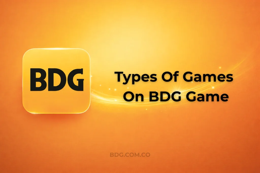 TYPES OF GAMES ON BDG GAME
